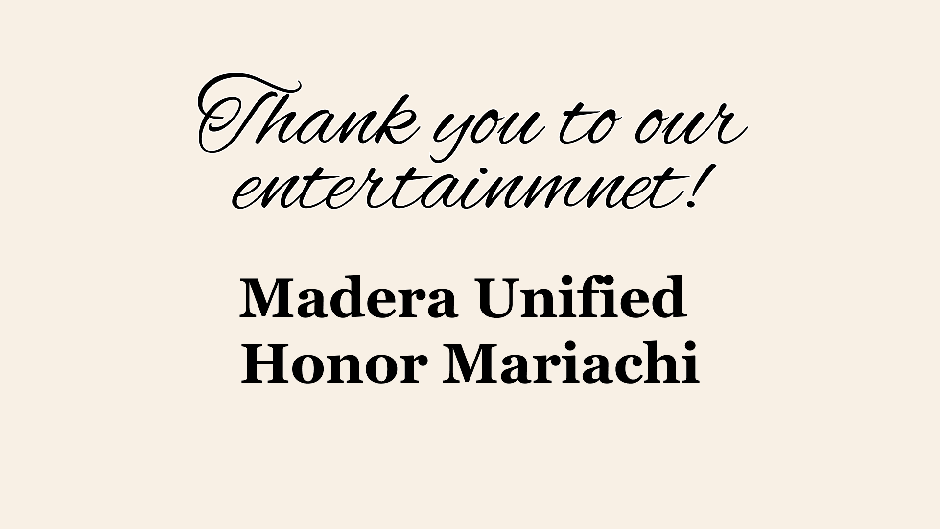 Thank you to our entertainment — Madera Unified Honor Mariachi